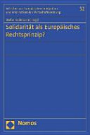 Solidarität als Europäisches Rechtsprinzip? ; [der vorliegende Band versammelt Beiträge zum Elften Frankfurter Walter-Hallstein-Kolloquium am 2. Dezember 2011]