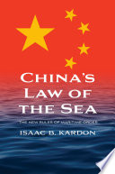 China's law of the Sea : the new rules of maritime order