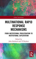 Multinational rapid response mechanisms : from institutional proliferation to institutional exploitation