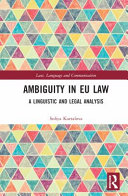 Ambiguity in EU law : a linguistic and legal analysis
