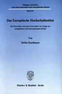 Das Europäische Hochschulinstitut : die Florentiner "Europa-Universität" im Gefüge des europäischen und internationalen Rechts