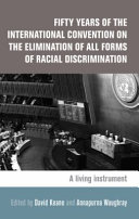 Fifty years of the International Convention on the Elimination of All Forms of Racial Discrimination : a living instrument