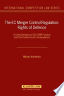 The EC merger control regulation : rights of defence ; a critical analysis of DG COMP practice and community courts' jurisprudence