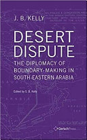 Desert dispute : the diplomacy of boundary-making in South-Eastern Arabia (in 2 volumes)