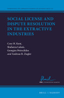 Social license and dispute resolution in the extractive industries