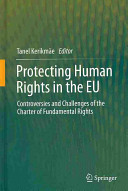 Protecting human rights in the EU : controversies and challenges of the Charter of Fundamental Rights