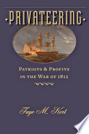 Privateering : patriots and profits in the War of 1812