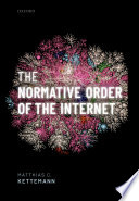 The normative order of the internet : a theory of rule and regulation online