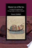 Islamic law of the sea : freedom of navigation and passage rights in Islamic thought