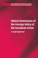 Ethical dimensions of the foreign policy of the European Union : a legal appraisal