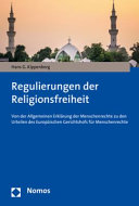 Regulierungen der Religionsfreiheit : von der Allgemeinen Erklärung der Menschenrechte zu den Urteilen des Europäischen Gerichtshofs für Menschenrechte