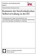 Kammern der berufsständischen Selbstverwaltung in der EU : Die Bedeutung der Träger berufsständischer und wirtschaftlicher Selbstverwaltung im europäischen Binnenmarkt und in einer künftigen Europäischen Verfassung