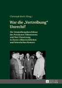 War die "Vertreibung" Unrecht? : die Umsiedlungsbeschlüsse des Potsdamer Abkommens und ihre Umsetzung in ihrem völkerrechtlichen und historischen Kontext