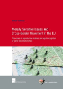 Morally sensitive issues and cross-border movement in the EU : the cases of reproductive matters and legal recognition of same-sex relationships