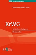 KrWG : Kreislaufwirtschaftsgesetz ; Kommentar ; [AbfAEV und Umsetzung der IE-Richtlinie bereits berücksichtigt ; aktuelle Rechtsprechung, u.a. zur gewerblichen Sammlung ; umfangreiche, ständig aktualisierte Vorschriftendatenbank]