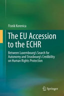 The EU Accession to the ECHR : between Luxembourgs search for autonomy and Strasbourgs credibility on human rights protection