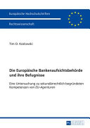 Die Europäische Bankenaufsichtsbehörde und ihre Befugnisse : eine Untersuchung zu sekundärrechtlich begründeten Kompetenzen von EU-Agenturen
