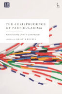 The jurisprudence of particularism : national identity claims in Central Europe