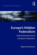 Europe's hidden federalism : federal experiences of European integration