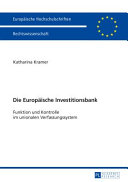 Die Europäische Investitionsbank : Funktion und Kontrolle im unionalen Verfassungssystem