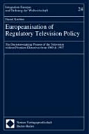 Europeanisation of regulatory television policy : the decision-making process of the television without frontiers directives from 1989 & 1997