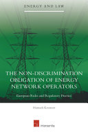 The non-discrimination obligation of energy network operators : european rules and regulatory practice