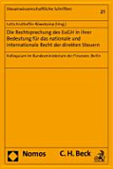 Die Rechtsprechung des EuGH in ihrer Bedeutung für das nationale und internationale Recht der direkten Steuern : Kolloquium im Bundesministerium der Finanzen, Berlin, 17. und 18. November 2008