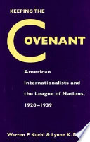 Keeping the covenant : American internationalists and the League of Nations, 1920 - 1939