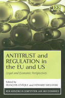 Antitrust and regulation in the EU and US : legal and economic perspectives