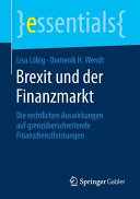 Brexit und der Finanzmarkt : die rechtlichen Auswirkungen auf grenzüberschreitende Finanzdienstleistungen