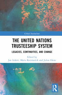 The United Nations trusteeship system : legacies, continuities, and change