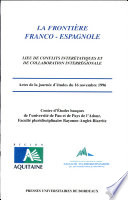 La frontière franco-espagnole : lieu de conflits interétatiques et de collaboration interrégionale ; actes de la journée d'étude du 16 novembre 1996