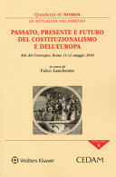 Passato, presente e futuro del costituzionalismo e dell'Europa : atti del convegno, Roma 11-12 maggio 2018