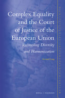 Complex equality and the Court of Justice of the European Union : reconciling diversity and harmonization