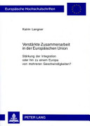 Verstärkte Zusammenarbeit in der Europäischen Union : Stärkung der Integration oder hin zu einem Europa von mehreren Geschwindigkeiten?