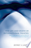 The life and death of international treaties : double-edged diplomacy and the politics of ratification in comparative perspective
