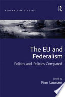 The EU and federalism : polities and policies compared
