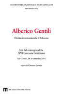 Alberico Gentili : diritto internazionale e riforma : atti del convegno della XVI Giornata Gentiliana, San Ginesio, 19-20 settembre 2014