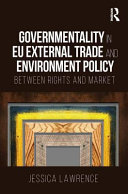 Governmentality in EU external trade and environment policy : between rights and market
