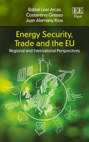 Energy security, trade and the EU : regional and international perspectives