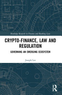 Crypto-finance, law and regulation : governing an emerging ecosystem