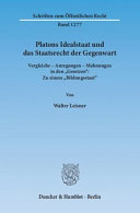Platons Idealstaat und das Staatsrecht der Gegenwart : Vergleiche, Anregungen, Mahnungen in den "Gesetzen": zu einem "Bildungsstaat"