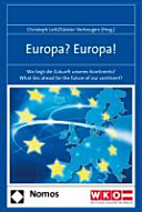 Europa? Europa! : wo liegt die Zukunft unseres Kontinents? ; what lies ahead for the future of our continent?