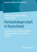 Parteianhängerschaft in Deutschland : Eine Analyse der Parteien und ihrer Anhängerschaften in Bund und Ländern