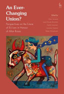 An ever-changing union? : perspectives on the future of EU law in honour of Allan Rosas