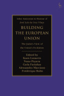 Building the European Union : the jurist's view of the Union's evolution