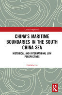 China's maritime boundaries in the South China Sea : historical and international law perspectives