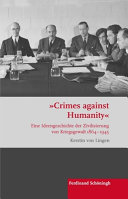 "Crimes against Humanity" : eine Ideengeschichte der Zivilisierung von Kriegsgewalt 1864-1945