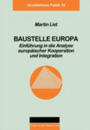 Baustelle Europa : Einführung in die Analyse europäischer Kooperation und Integration