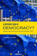 A different kind of democracy? : Debates about democracy and the European Union